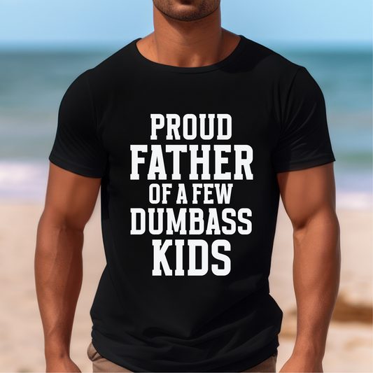 Proud Father of a Few Dumbass Kids