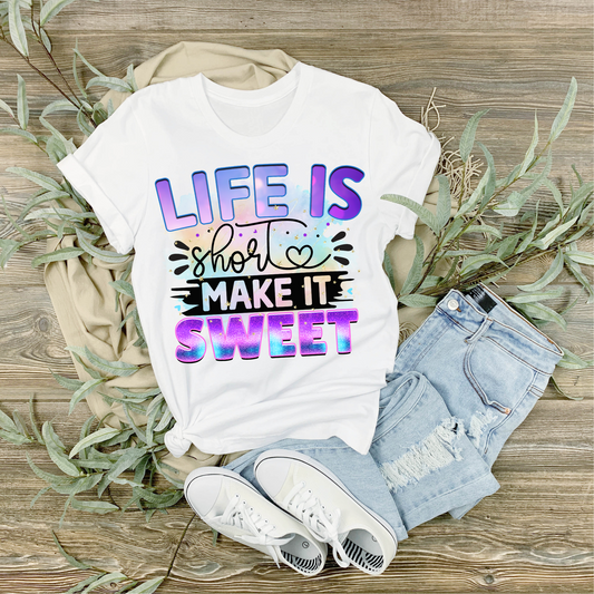 Life Is Short Make it Sweet