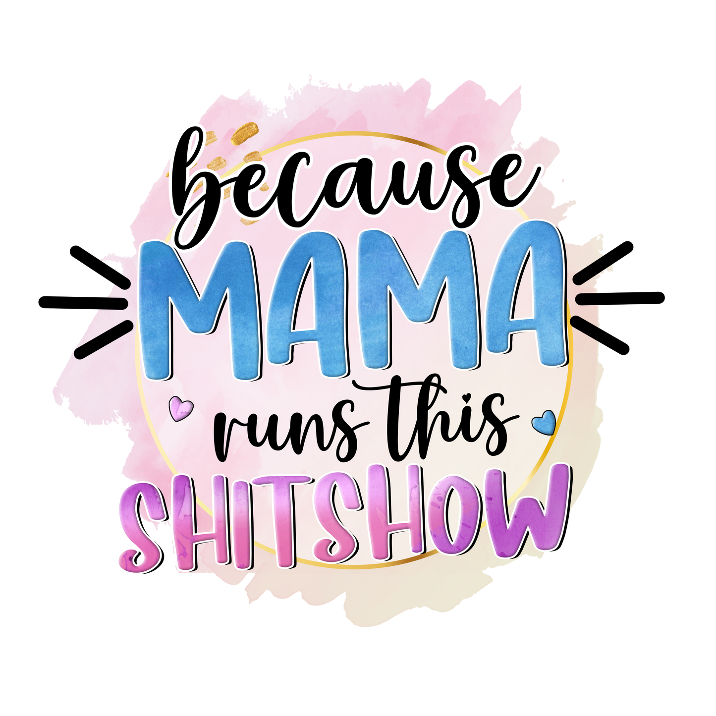 Because Mama runs this Shitshow