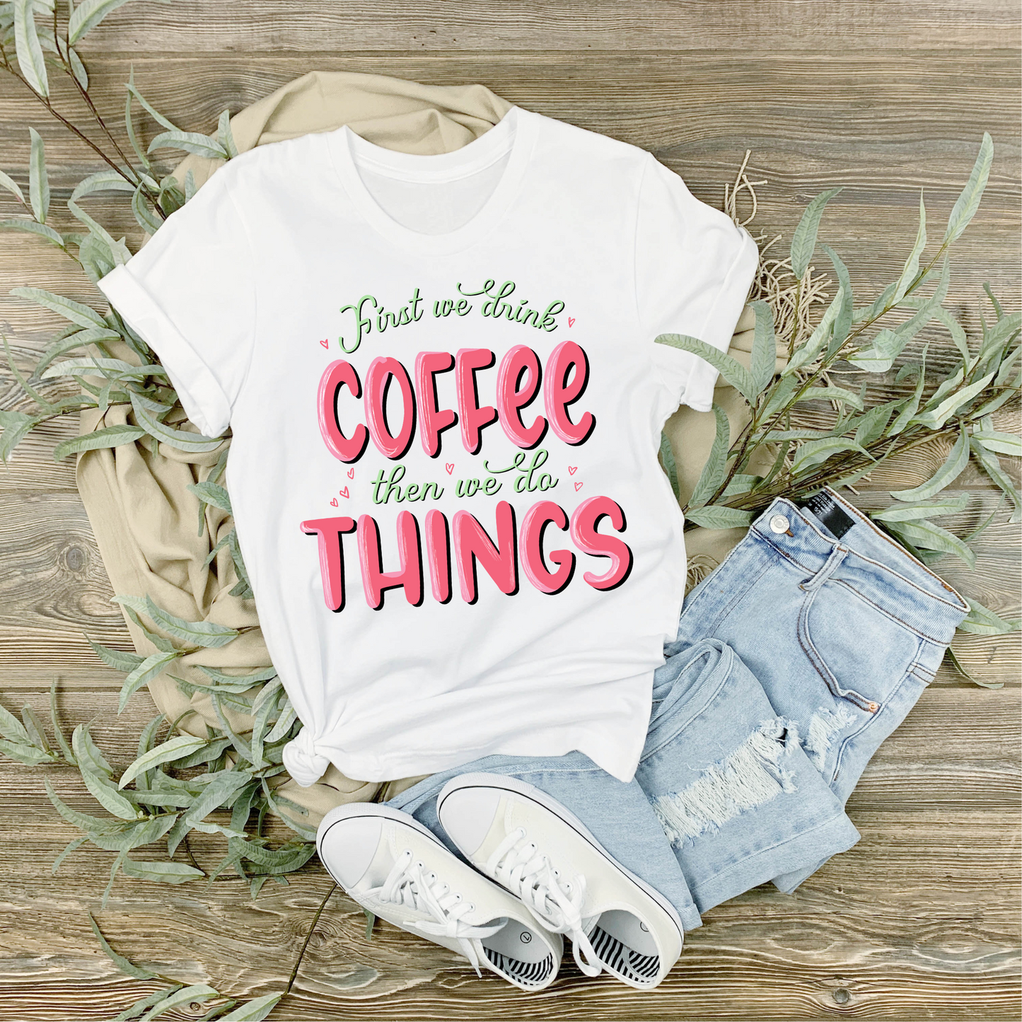 First We Drink Coffee Then We Do Things